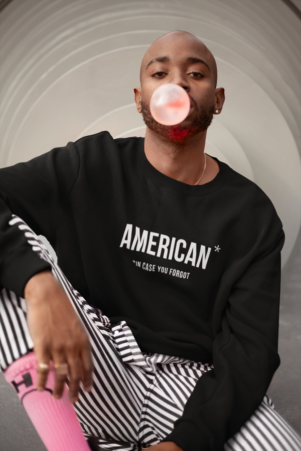 American* In Case You Forgot • Sweatshirt