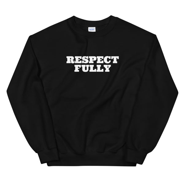 Respect Fully | Unisex Sweatshirt