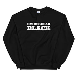 I'm Regular Black | Unisex Sweatshirt