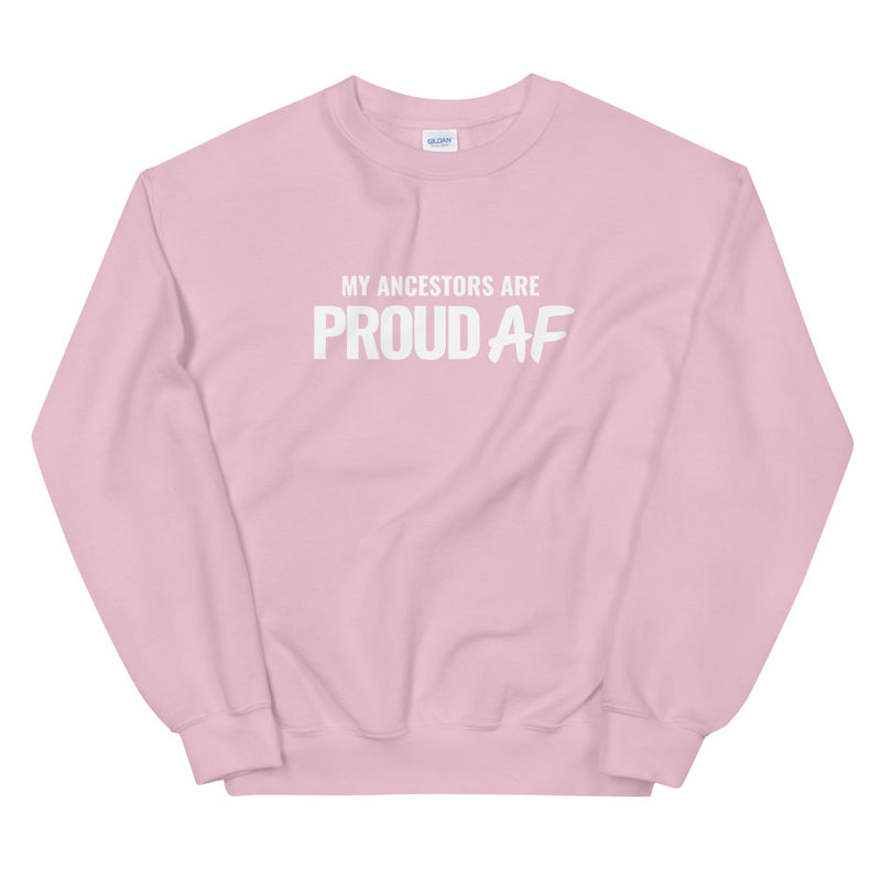 My Ancestors are Proud AF | Unisex Sweatshirt