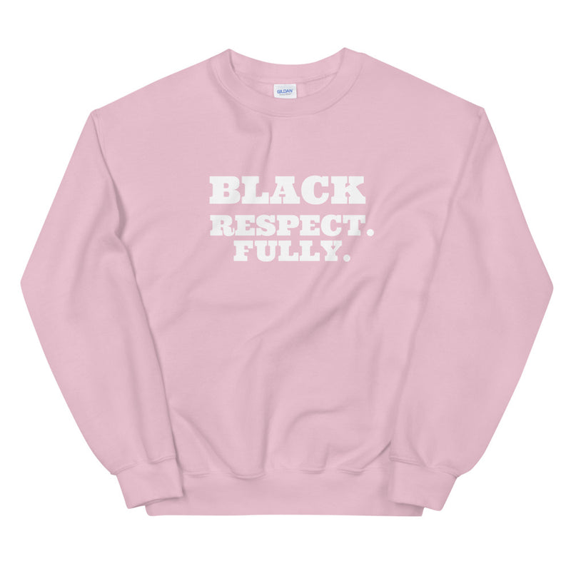 Black Respect. Fully | Unisex Sweatshirt