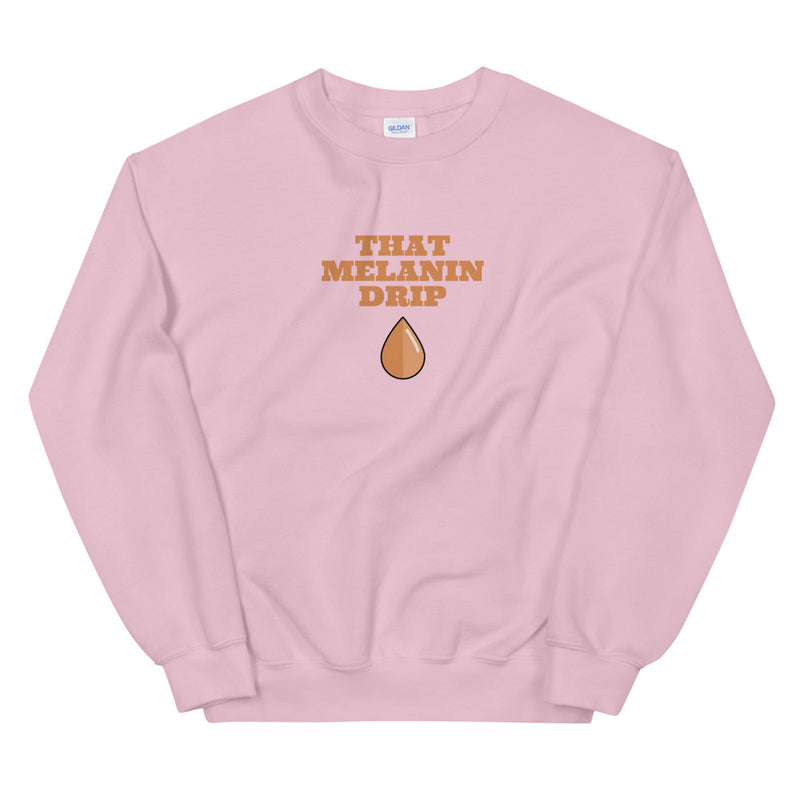 That Melanin Drip | Sweatshirt