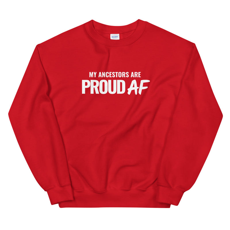 My Ancestors are Proud AF | Unisex Sweatshirt