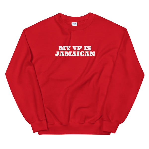 My VP is Jamaican | Sweatshirt