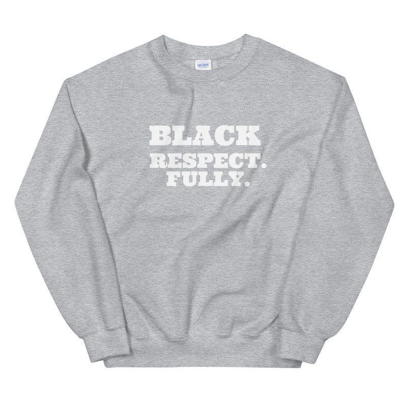 Black Respect. Fully | Unisex Sweatshirt