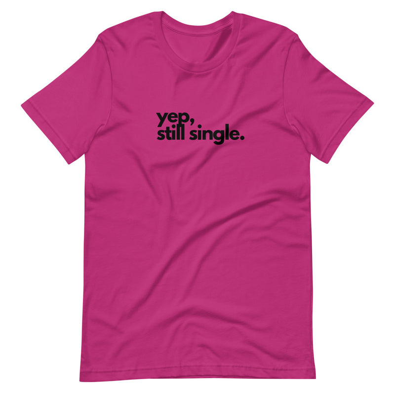 YEP, STILL SINGLE | BLKVIBE | Short-sleeve unisex t-shirt