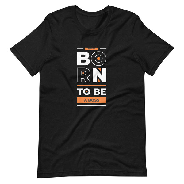 BORN TO BE A BOSS | BLKVIBE | Short-sleeve unisex t-shirt