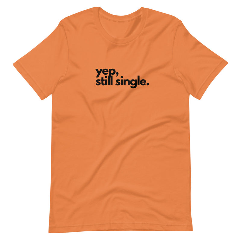 YEP, STILL SINGLE | BLKVIBE | Short-sleeve unisex t-shirt