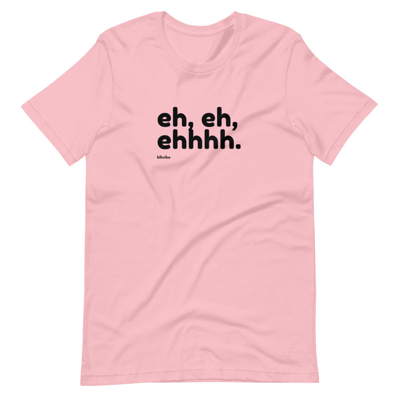 EH, EH, EHHHH. | BLKVIBE | Short-sleeve unisex t-shirt