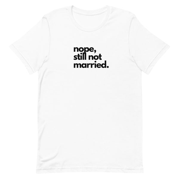 NOPE, STILL NOT MARRIED | BLKVIBE | Short-sleeve unisex t-shirt