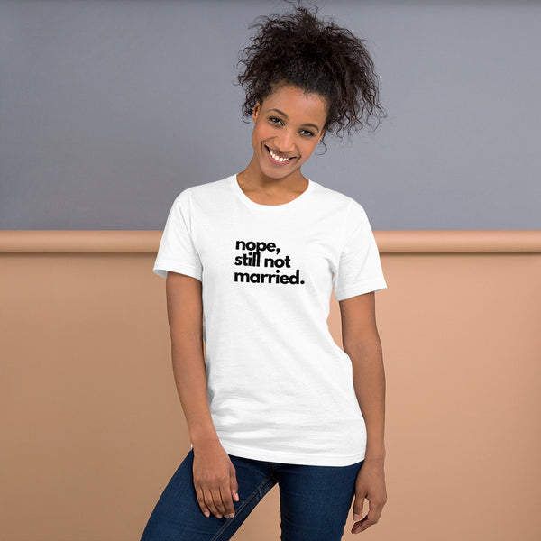 NOPE, STILL NOT MARRIED | BLKVIBE | Short-sleeve unisex t-shirt