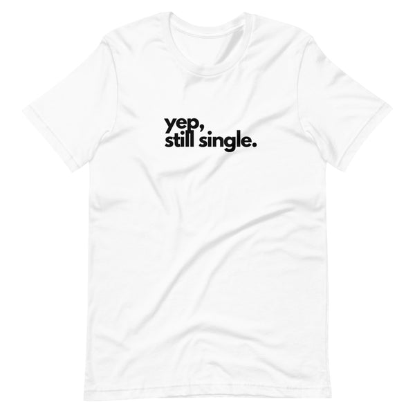 YEP, STILL SINGLE | BLKVIBE | Short-sleeve unisex t-shirt